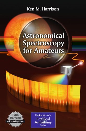 Astronomical Spectroscopy For Amateurs 1st Edition Ken M Harrison Auth