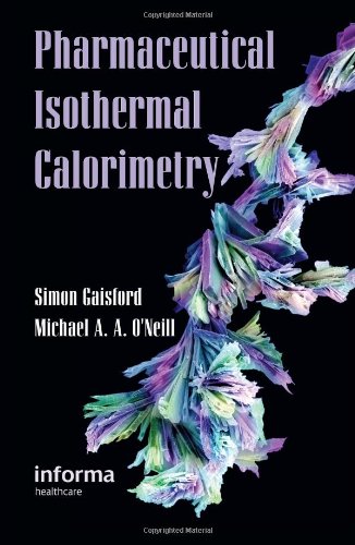 Pharmaceutical Isothermal Calorimetry 1st Edition by  Simon Gaisford, Michael A A O Neill ISBN 1849730911 9780849331558