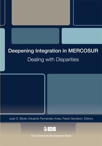 Deepening Integration In Mercosur Dealing With Disparities Juan S Blyde