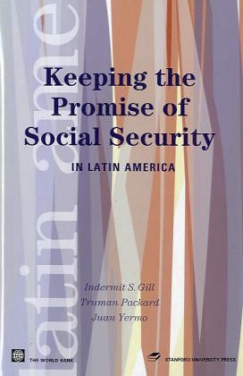 Keeping The Promise Of Social Security In Latin America Latin American Development Forum 1st Edition Indermit Gill