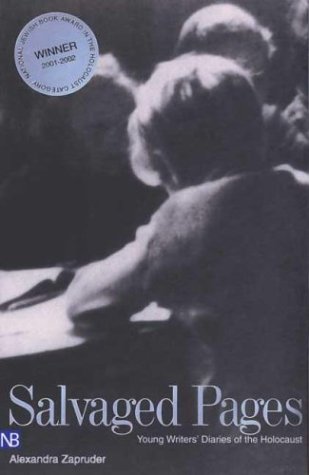 Salvaged Pages Young Writers Diaries Of The Holocaust Alexandra Zapruder