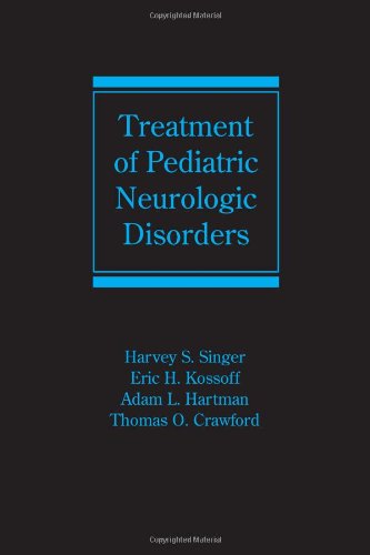 Treatment Of Pediatric Neurologic Disorders Neurological Disease And Therapy Volume 68 1st Edition Harvey S Singer