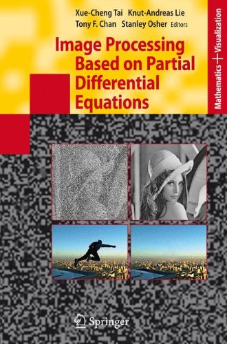 Image Processing Based On Partial Differential Equations Proceedings Of The International Conference On Pdebased Image Processing And Related Inverse 812 2005 Mathematics And Visualization Softcover Reprint Of Hardcover 1st Ed 2007 Xuecheng Tai
