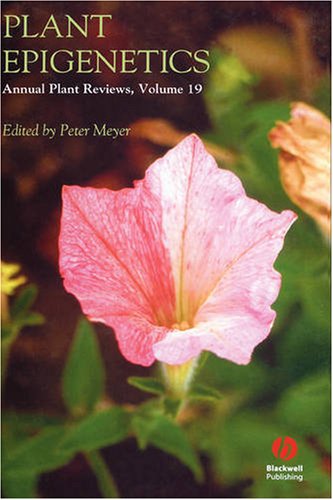 Plant Epigenetics Annual Plant Reviews Volume 19 1st Edition Peter Meyer