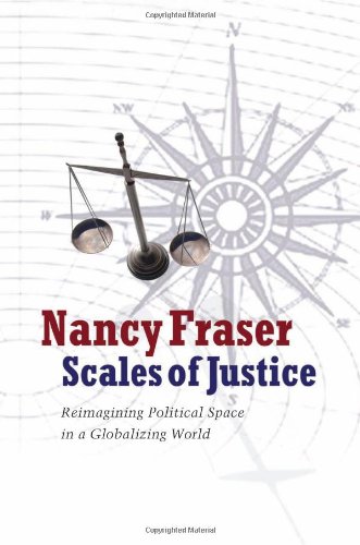 Scales Of Justice Reimagining Political Space In A Globalizing World New Directions In Critical Theory Reprint Nancy Fraser