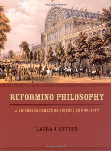Reforming Philosophy A Victorian Debate On Science And Society Laura J Snyder