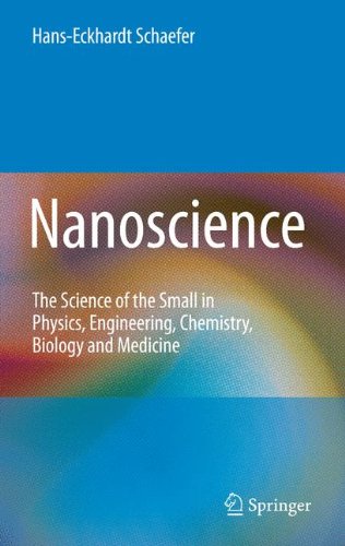 Nanoscience The Science Of The Small In Physics Engineering Chemistry Biology And Medicine 1st Edition Hanseckhardt Schaefer Auth