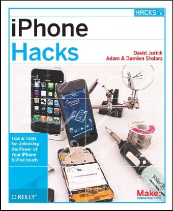 Iphone Hacks Pushing The Iphone And Ipod Touch Beyond Their Limits 1st Edition David Jurick