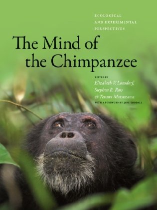 The Mind Of The Chimpanzee Ecological And Experimental Perspectives Elizabeth V Lonsdorf