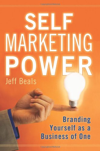 Self Marketing Power Branding Yourself As A Business Of One 1st Jeff Beals