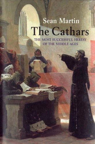 The Cathars The Most Successful Heresy Of The Middle Ages 2009 Sean Martin
