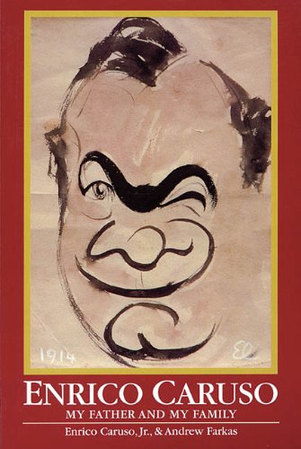 Enrico Caruso My Father And My Family Abridged Andrew Farkas