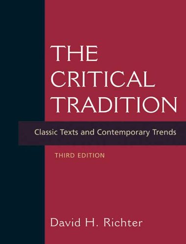 The Critical Tradition Classic Texts And Contemporary Trends 3rd Ed Third Edition David H Richter