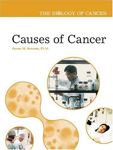 Causes Of Cancer The Biology Of Cancer 1st Edition Donna M Bozzone