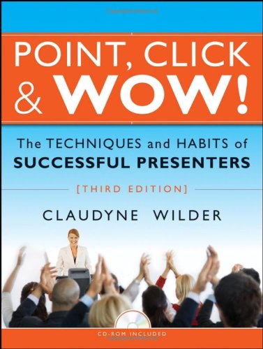 Point Click Wow The Techniques And Habits Of Successful Presenters 3rd Edition Claudyne Wilder