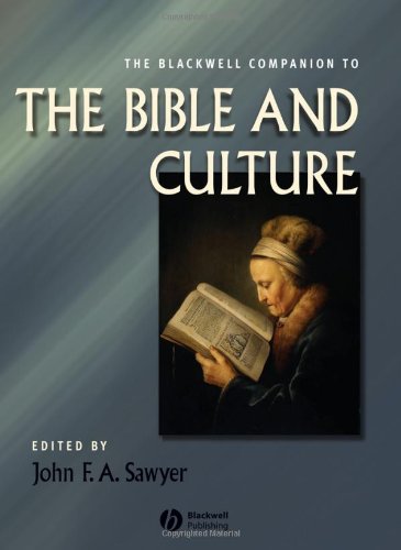 The Blackwell Companion To The Bible And Culture Blackwell Companions To Religion 1st Edition John F A Sawyer