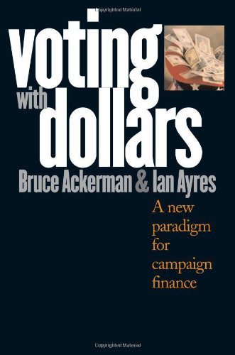 Voting With Dollars A New Paradigm For Campaign Finance Professor Bruce Ackerman
