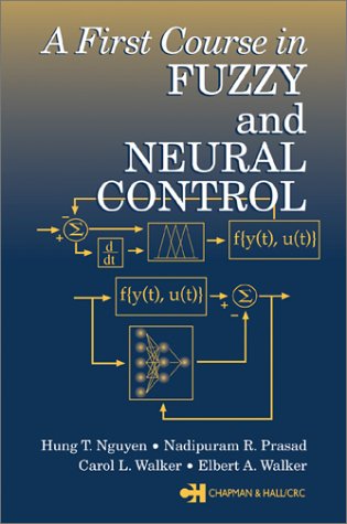 A First Course In Fuzzy And Neural Control 1st Edition Hung T Nguyen