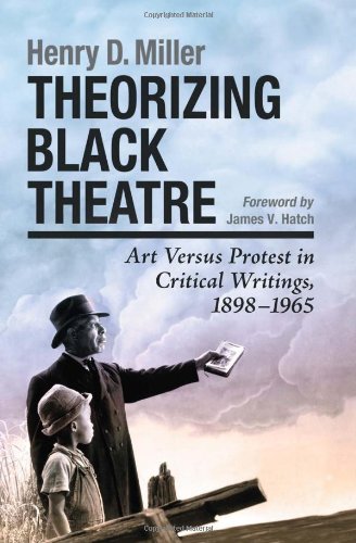 Theorizing Black Theatre Art Versus Protest In Critical Writings 18981965 Henry Miller