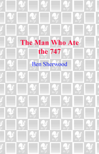 The Man Who Ate The 747 Ben Sherwood
