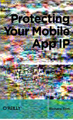 Protecting Your Mobile App Ip The Mini Missing Manual Richard Stim