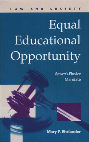 Equal Educational Opportunity Browns Elusive Mandate Law And Society New York Ny Mary F Ehrlander