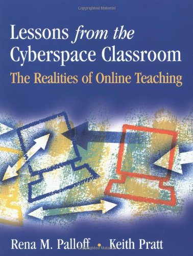 Lessons From The Cyberspace Classroom The Realities Of Online Teaching Jossey Bass Higher And Adult Education Series 1st Edition Rena M Palloff