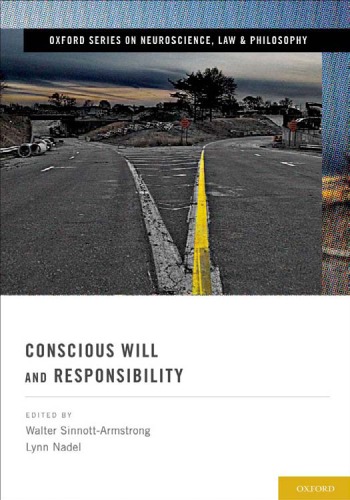 Conscious Will And Responsibility A Tribute To Benjamin Libet Oxford Series In Neuroscience Law And Philosophy Walter Sinnottarmstrong