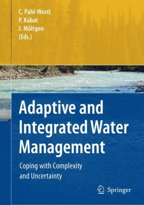 Adaptive And Integrated Water Management Coping With Complexity And Uncertainty 1st Edition Claudia Pahlwostl