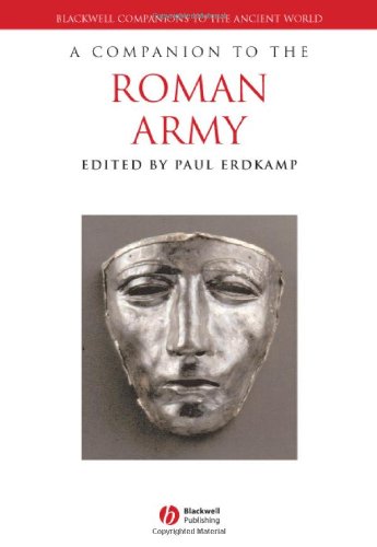Companion To The Roman Army Blackwell Companions To The Ancient World 1st Edition Paul Erdkamp