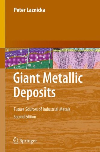 Giant Metallic Deposits Future Sources Of Industrial Metals 2nd Edition Peter Laznicka Auth