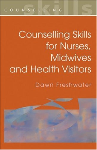 Counselling Skills For Nurses Midwives And Health Visitors Counselling Skills 1st Edition Dawn Freshwater