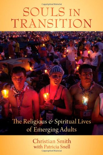 Souls In Transition The Religious And Spiritual Lives Of Emerging Adults Christian Smith