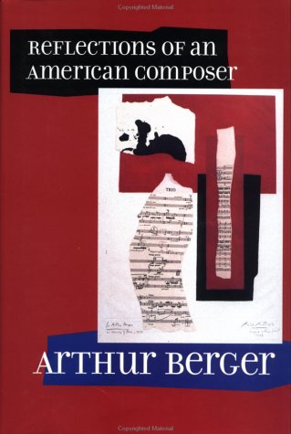 Reflections Of An American Composer 1st Edition Arthur Berger