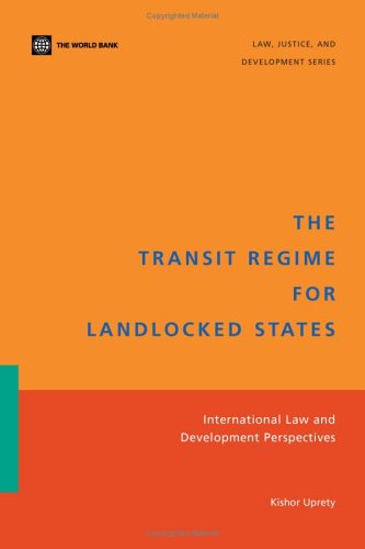 The Transit Regime For Landlocked States International Law And Development Perspectives Law Justice And Development Kishor Uprety