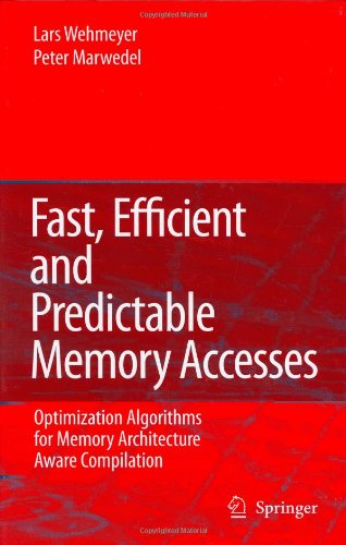 Fast Efficient And Predictable Memory Accesses Optimization Algorithms For Memory Architecture Aware Compilation 1st Edition Lars Wehmeyer