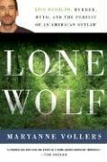 Lone Wolf Eric Rudolph Murder Myth And The Pursuit Of An American Outlaw 1st Maryanne Vollers