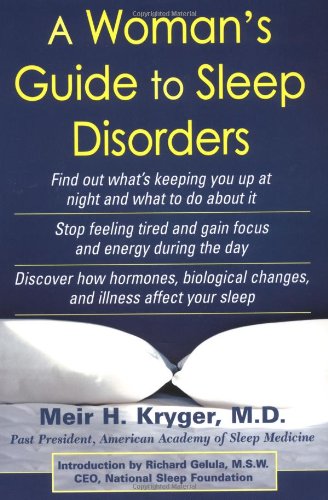 A Womans Guide To Sleep Disorders 1st Edition Meir H Kryger Foreword By Richard Gelula Introduction By Richard Gelula