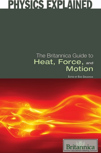 The Britannica Guide To Heat Force And Motion Erik Gregersen