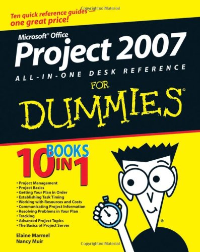 Microsoft Office Project 2007 Allinone Desk Reference For Dummies For Dummies Home Business Computer Baiscs 1st Edition Elaine Marmel
