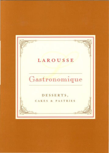 Larousse Gastronomique Recipe Collection Desserts Cakes Pastries Joel Robuchon