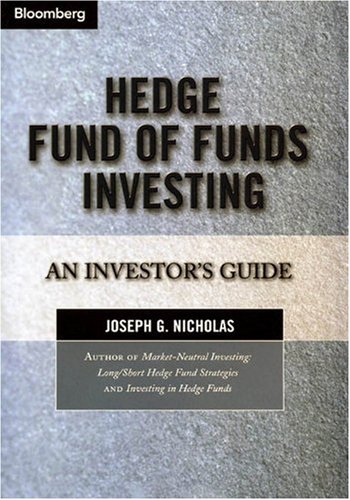 Hedge Fund Of Funds Investing An Investors Guide 1st Edition Joseph G Nicholas