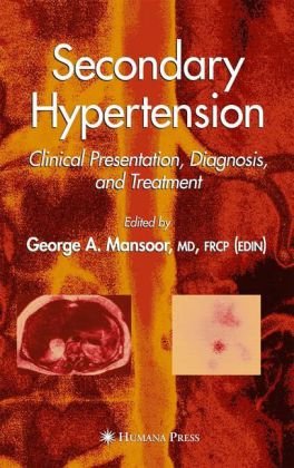 Secondary Hypertension Clinical Presentation Diagnosis And Treatment Clinical Hypertension And Vascular Diseases 1st Edition George A Mansoor