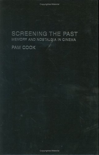 Screening The Past Memory And Nostalgia In Cinema 1st Edition Pam Cook