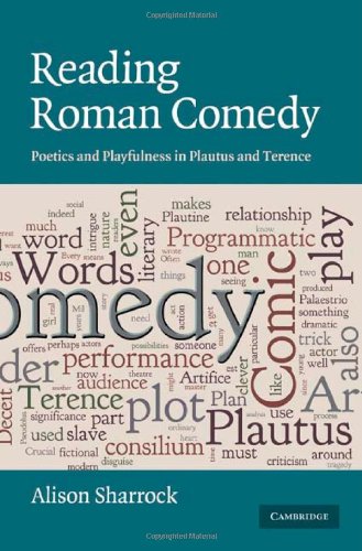 Reading Roman Comedy Poetics And Playfulness In Plautus And Terence First Edition Alison Sharrock