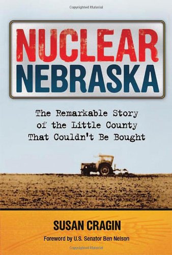 Nuclear Nebraska The Remarkable Story Of Little County That Couldnt Be Bought Susan Cragin