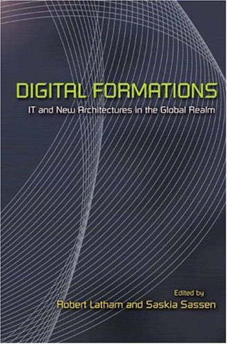 Digital Formations It And New Architectures In The Global Realm Robert Latham