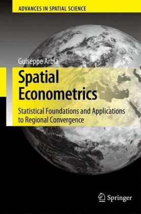 Spatial Econometrics Statistical Foundations And Applications To Regional Convergence Advances In Spatial Science 1st Edition Giuseppe Arbia