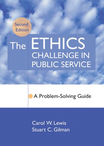 The Ethics Challenge In Public Service A Problemsolving Guide 2nd Carol W Lewis