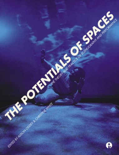 The Potentials Of Spaces The Theory And Practice Of Scenography And Performance Intellect Books European Communication Research And Educat Alison Oddey